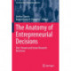 The Anatomy of Entrepreneurial Decisions: Past, Present and Future Research Directions
