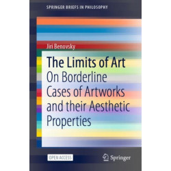 The Limits of Art: On Borderline Cases of Artworks and their Aesthetic Properties