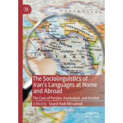 The Sociolinguistics of Iran’s Languages at Home and Abroad: The Case of Persian, Azerbaijani, and Kurdish