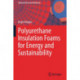 Polyurethane Insulation Foams for Energy and Sustainability