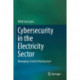 Cybersecurity in the Electricity Sector: Managing Critical Infrastructure
