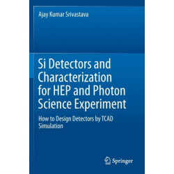 Si Detectors and Characterization for HEP and Photon Science Experiment: How to Design Detectors by TCAD Simulation