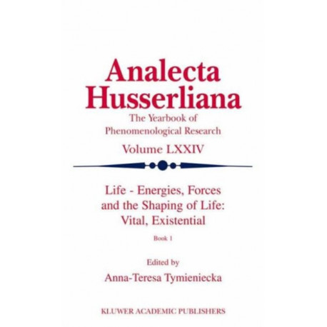 Life Energies, Forces and the Shaping of Life: Vital, Existential: Book I