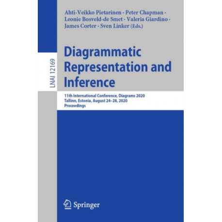 Diagrammatic Representation and Inference: 11th International Conference, Diagrams 2020, Tallinn, Estonia, August 24–28, 2020, Proceedings