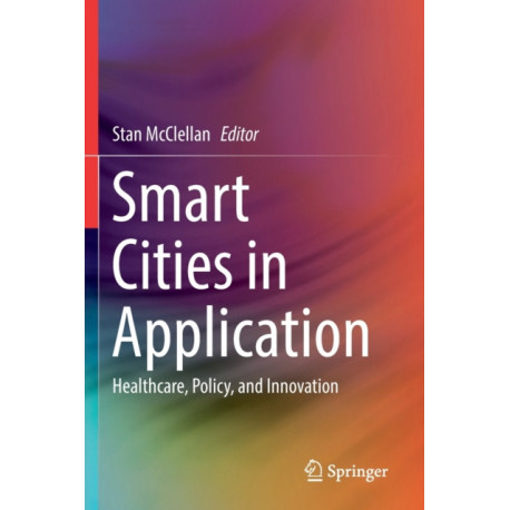Smart Cities in Application: Healthcare, Policy, and Innovation