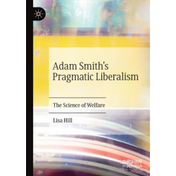 Adam Smith’s Pragmatic Liberalism: The Science of Welfare