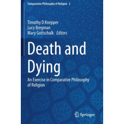 Death and Dying: An Exercise in Comparative Philosophy of Religion