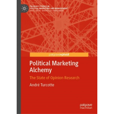 Political Marketing Alchemy: The State of Opinion Research
