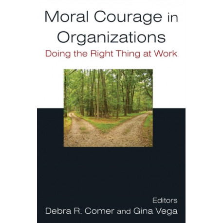 Moral Courage in Organizations: Doing the Right Thing at Work