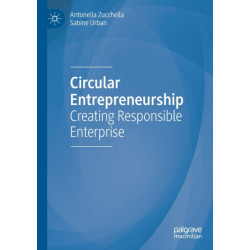 Circular Entrepreneurship: Creating Responsible Enterprise