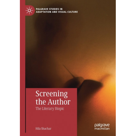 Screening the Author: The Literary Biopic