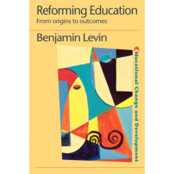 Reforming Education: From Origins to Outcomes