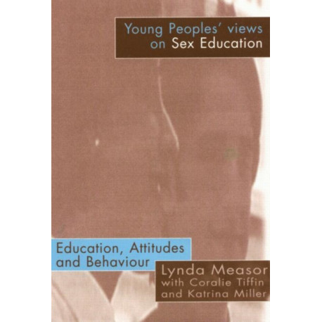 Young People's Views on Sex Education: Education, Attitudes and Behaviour