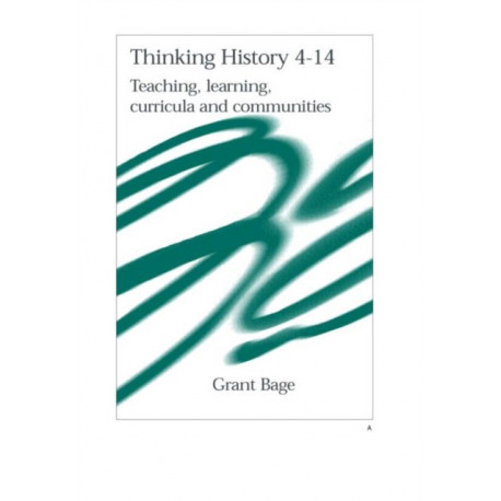 Thinking History 4-14: Teaching, Learning, Curricula and Communities