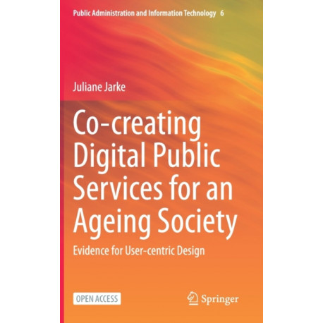 Co-creating Digital Public Services for an Ageing Society: Evidence for User-centric Design
