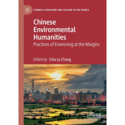 Chinese Environmental Humanities: Practices of Environing at the Margins