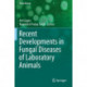 Recent Developments in Fungal Diseases of Laboratory Animals