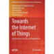 Towards the Internet of Things: Architectures, Security, and Applications