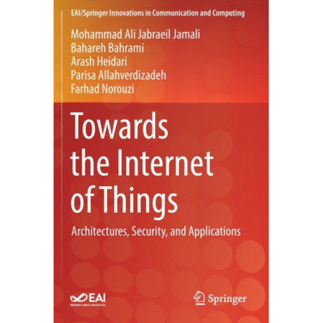 Towards the Internet of Things: Architectures, Security, and Applications