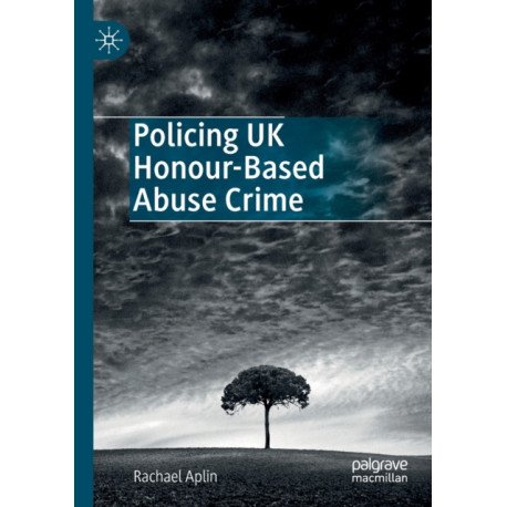 Policing UK Honour-Based Abuse Crime
