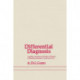 Differential Diagnosis: A guide to symptoms and signs of common diseases and disorders, presented in systematic form