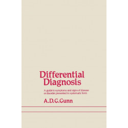 Differential Diagnosis: A guide to symptoms and signs of common diseases and disorders, presented in systematic form