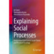 Explaining Social Processes: Perspectives from Current Social Theory and Historical Sociology