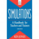 Simulations: a Handbook for Teachers and Trainers: A Handbook for Teachers and Trainers