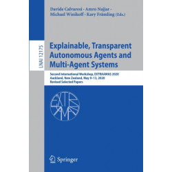 Explainable, Transparent Autonomous Agents and Multi-Agent Systems: Second International Workshop, EXTRAAMAS 2020, Auckland, New Zealand, May 9–13, 2020, Revised Selected Papers
