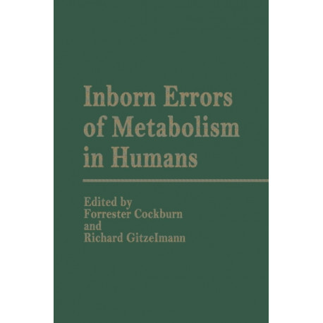 Inborn Errors of Metabolism in Humans: Monograph based upon Proceedings of the International Symposium held in Interlaken, Switzerland, September 2–5, 1980