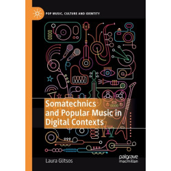 Somatechnics and Popular Music in Digital Contexts