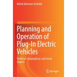 Planning and Operation of Plug-In Electric Vehicles: Technical, Geographical, and Social Aspects