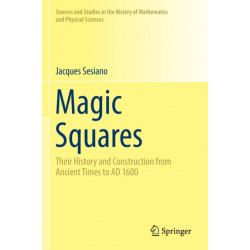 Magic Squares: Their History and Construction from Ancient Times to AD 1600