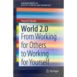 World 2.0: From Working for Others to Working for Yourself