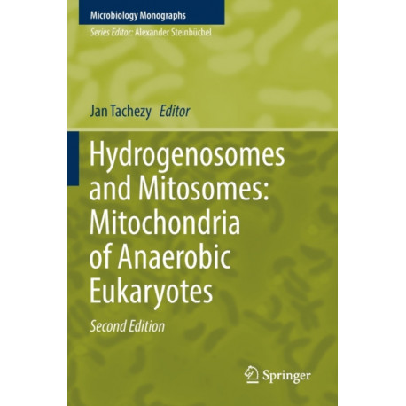 Hydrogenosomes and Mitosomes: Mitochondria of Anaerobic Eukaryotes