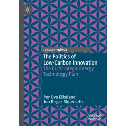 The Politics of Low-Carbon Innovation: The EU Strategic Energy Technology Plan