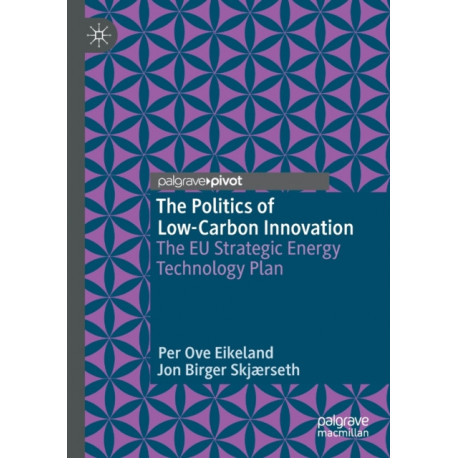 The Politics of Low-Carbon Innovation: The EU Strategic Energy Technology Plan