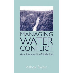 Managing Water Conflict: Asia, Africa and the Middle East
