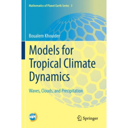 Models for Tropical Climate Dynamics: Waves, Clouds, and Precipitation