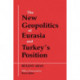 The New Geopolitics of Eurasia and Turkey's Position