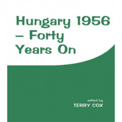 Hungary 1956: Forty Years On