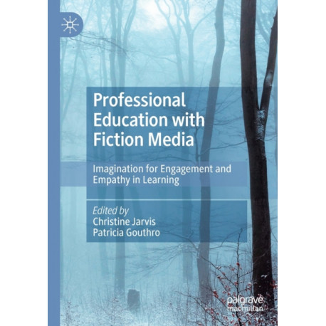 Professional Education with Fiction Media: Imagination for Engagement and Empathy in Learning