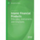 Islamic Financial Products: Principles, Instruments and Structures