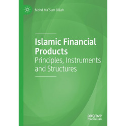Islamic Financial Products: Principles, Instruments and Structures