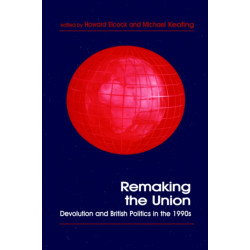Remaking the Union: Devolution and British Politics in the 1990s