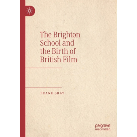 The Brighton School and the Birth of British Film