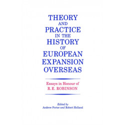 Theory and Practice in the History of European Expansion Overseas: Essays in Honour of Ronald Robinson