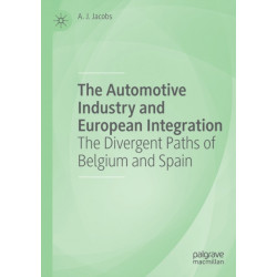 The Automotive Industry and European Integration: The Divergent Paths of Belgium and Spain