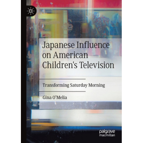 Japanese Influence on American Children's Television: Transforming Saturday Morning