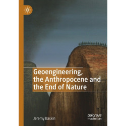 Geoengineering, the Anthropocene and the End of Nature